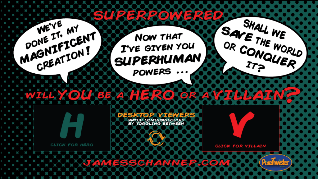 Be a hero, be a villain, or be both?